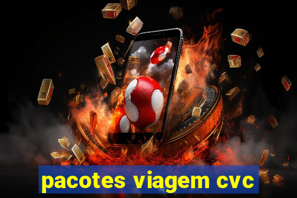 pacotes viagem cvc